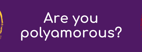 Are you polyamorous? or...