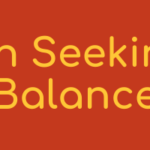What does it mean ‘to seek balance’?