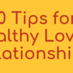 10 Tips for Maintaining a Healthy & Loving Relationship